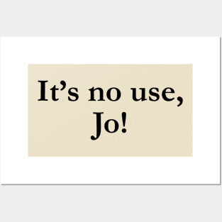 It's No Use Jo! Unisex Little Women Men Tee Posters and Art